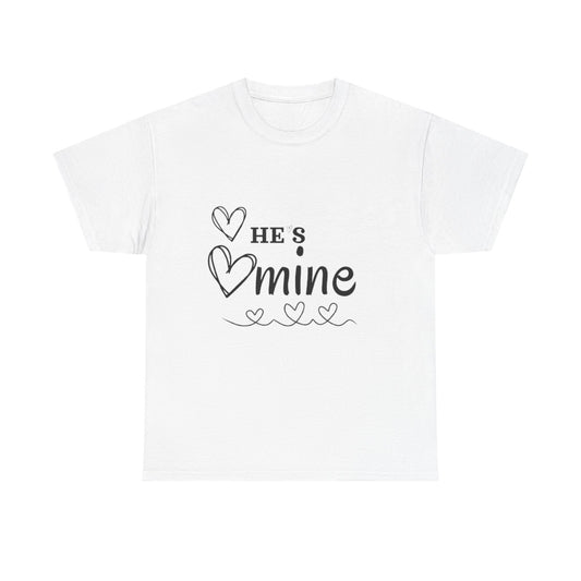 He's Mine T-Shirt Unisex Heavy Cotton Tee, Girlfriend Gift, Valentine's Day Shirt, Cute Couple Tee, Romantic Apparel, Anniversary Present